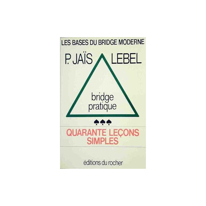 Bridge Pratique. 40 Leçons Simples